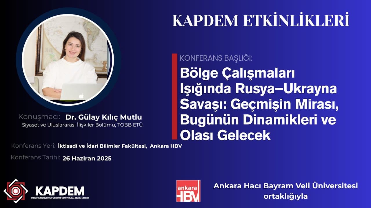 Bölge Çalışmaları Işığında Rusya-Ukrayna Savaşı:Geçmişin Mirası,Bugünün Dinamikleri ve Olası Gelecek